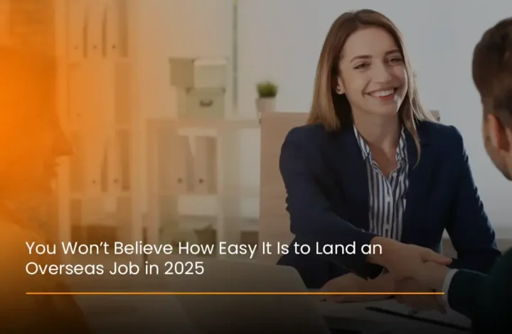 You Won’t Believe How Easy It Is to Land an Overseas Job in 2025