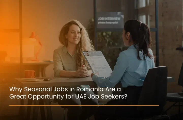 why-seasonal-jobs-in-romania-are-a-great-opportunity-for-uae-job-seekers