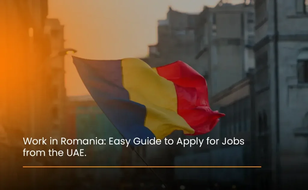 work-in-romania-easy-guide-to-apply-for-jobs-from-the-uae