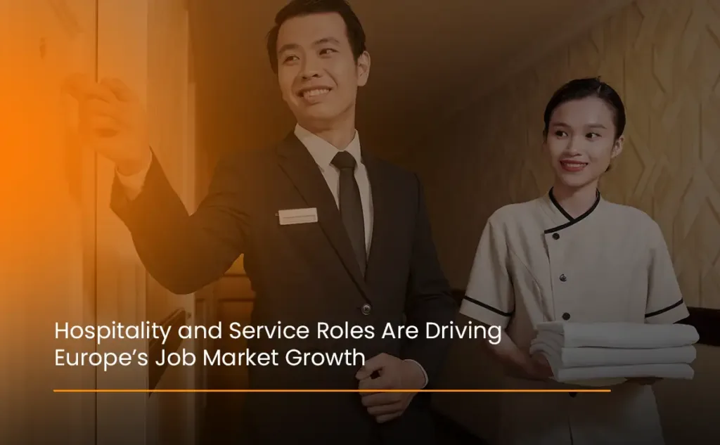 Hospitality and service jobs are driving job market growth across Europe in hotels and the service industries.
