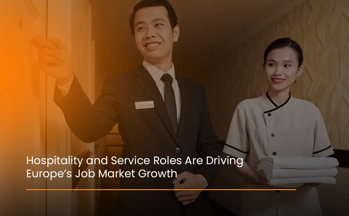Hospitality and service jobs are driving job market growth across Europe in hotels and the service industries.