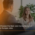 Checklist for choosing a job consultancy in Dubai for Europe jobs