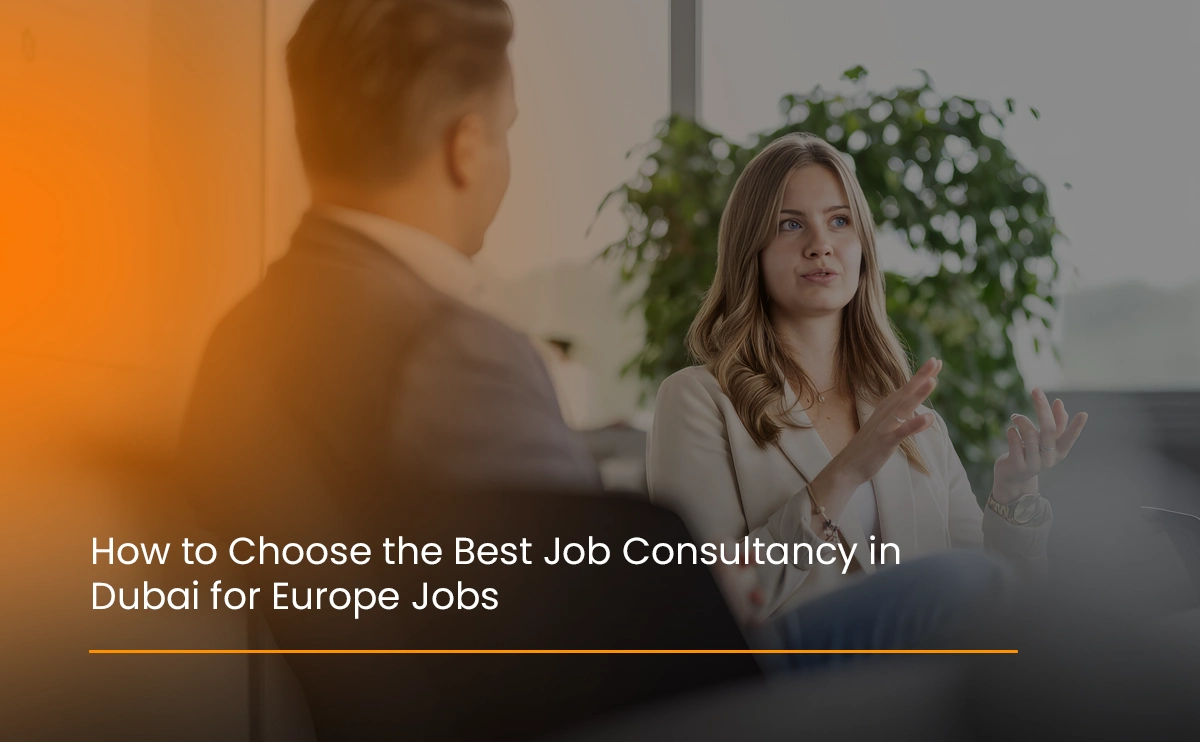 Checklist for choosing a job consultancy in Dubai for Europe jobs